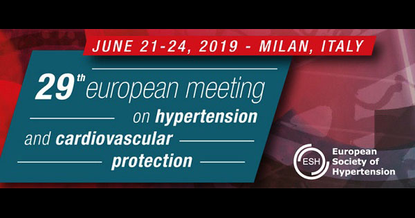 29 European Meeting on Hypertension and Cardiovascular Protection, Milan, Italy, June 21st-24th 2019 (ESH 2019)