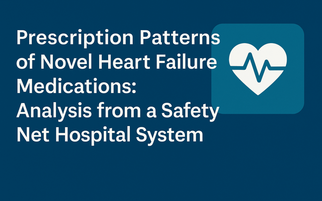 Prescription Patterns of Novel Heart Failure Medications: Analysis from a Safety Net Hospital System